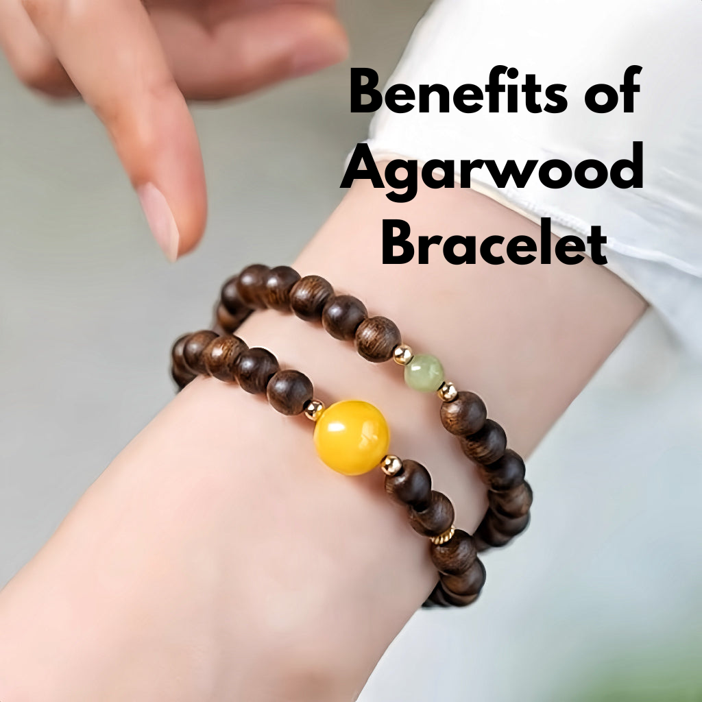 Unlock 7 Spiritual & Health Benefits of Wearing an Agarwood Bracelet